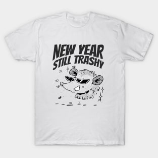 New Year, Still Trashy Funny New year T-Shirt